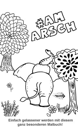 Am Arsch vorbei geht auch ein Weg - Malbuch - 2 Am Arsch vorbei geht auch ein Weg - Malbuch - 2