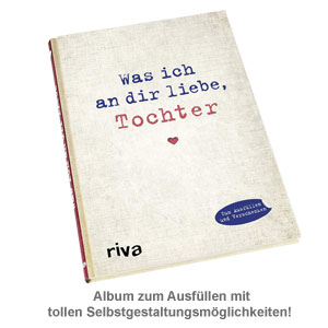 Buch zum Ausfüllen - Was ich an Dir liebe, Tochter - 2 Buch zum Ausfüllen - Was ich an Dir liebe, Tochter - 2