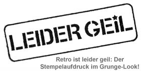 Stempel Leider Geil aus Holz mit leider geilem Grunge Aufdruck